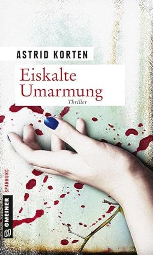 Eiskalte Umarmung: Thriller (Thriller im GMEINER-Verlag) von Gmeiner-Verlag